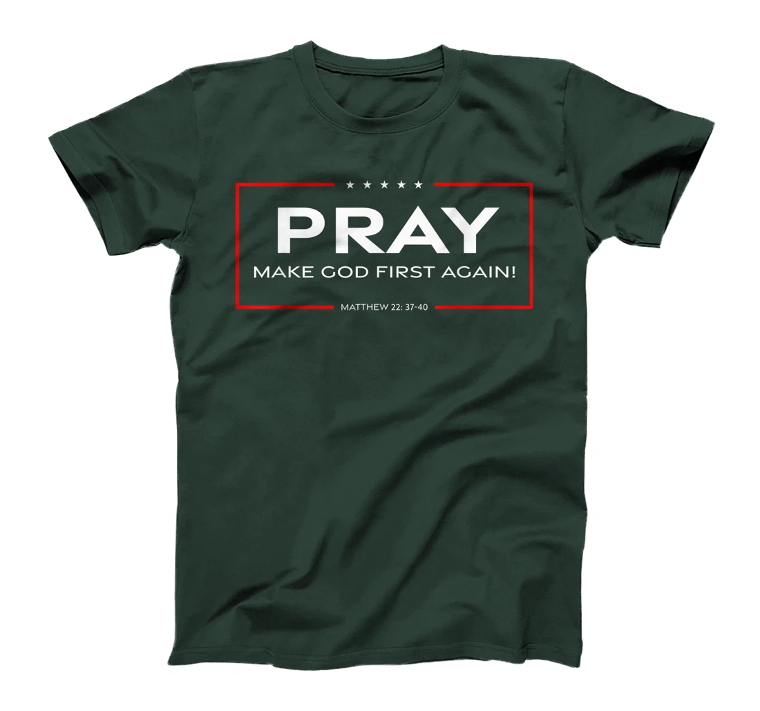 Pray - Make God First Again T-Shirt