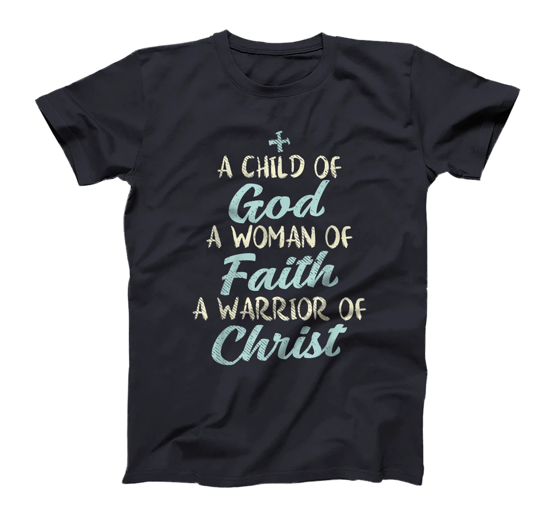 Child God Woman Faith Warrior Christ Jesus Christian Gift T-Shirt