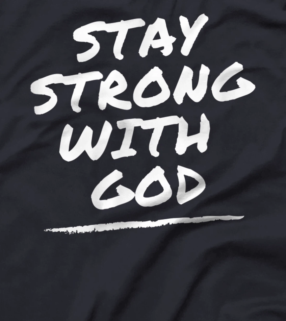Stay Strong With God - Christian Faith Tee T-Shirt