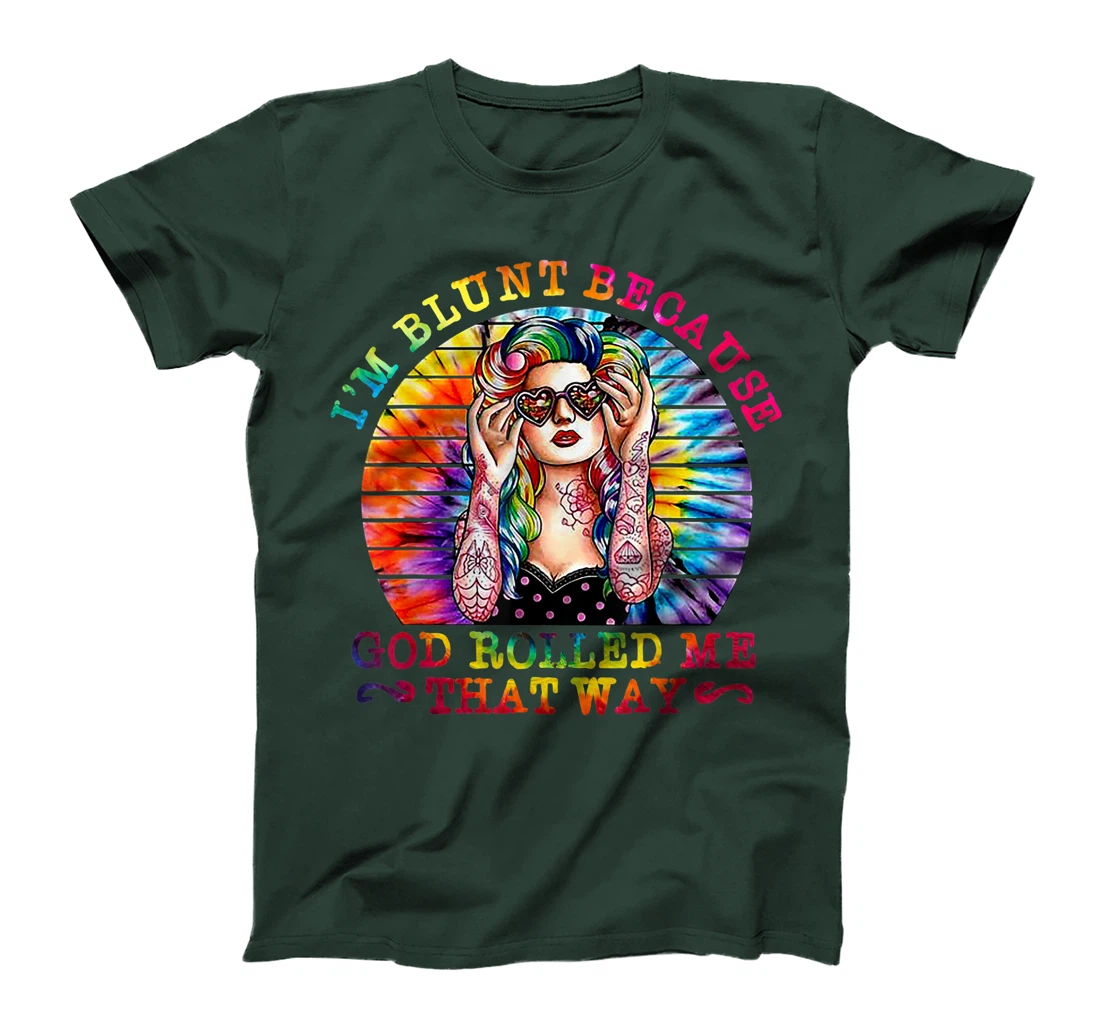 I'm Blunt Because God Rolled Me That Way Hippie T-Shirt