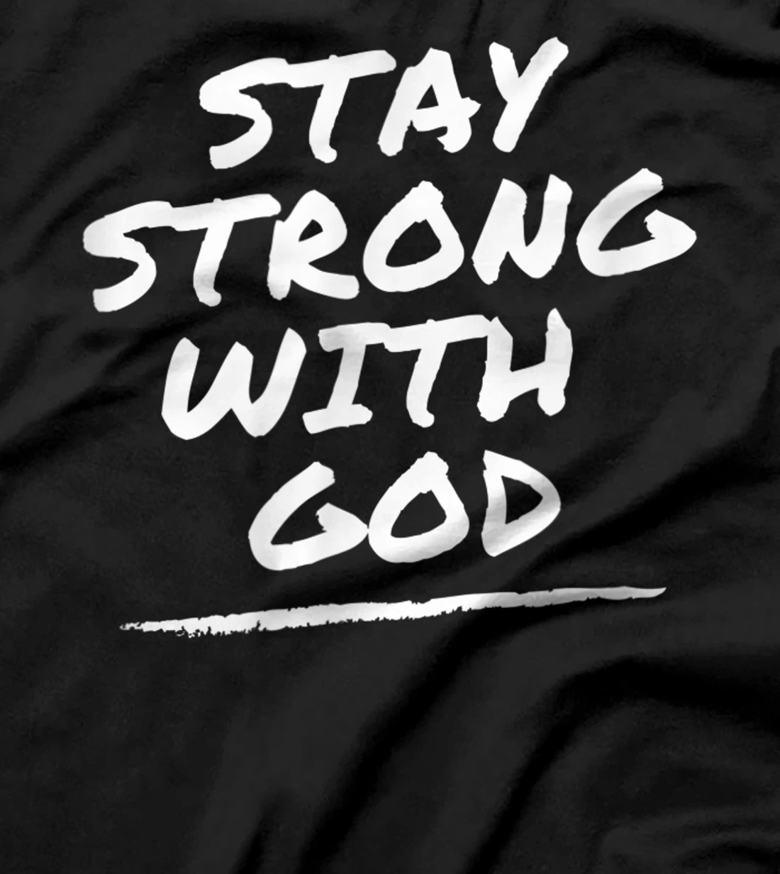 Stay Strong With God - Christian Faith Tee T-Shirt