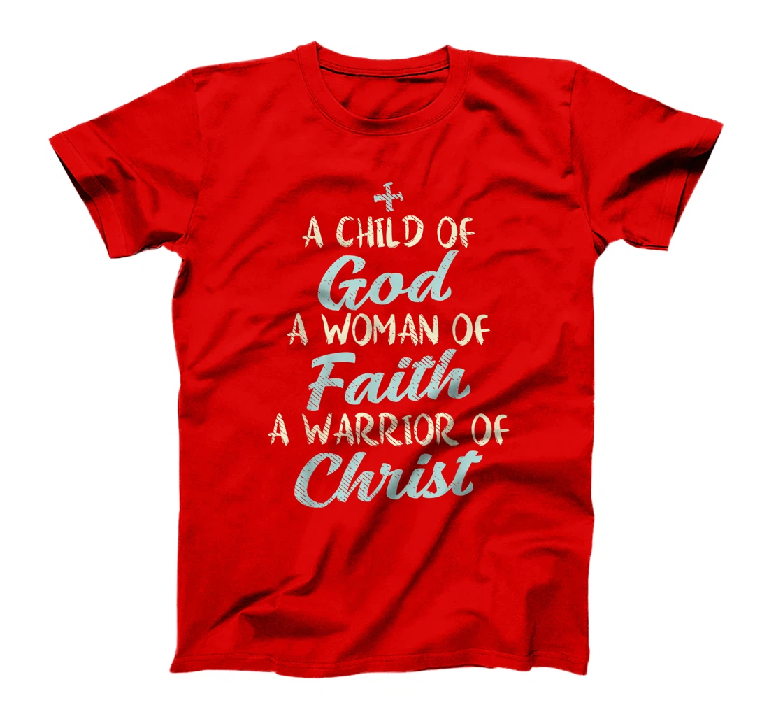 Child God Woman Faith Warrior Christ Jesus Christian Gift T-Shirt