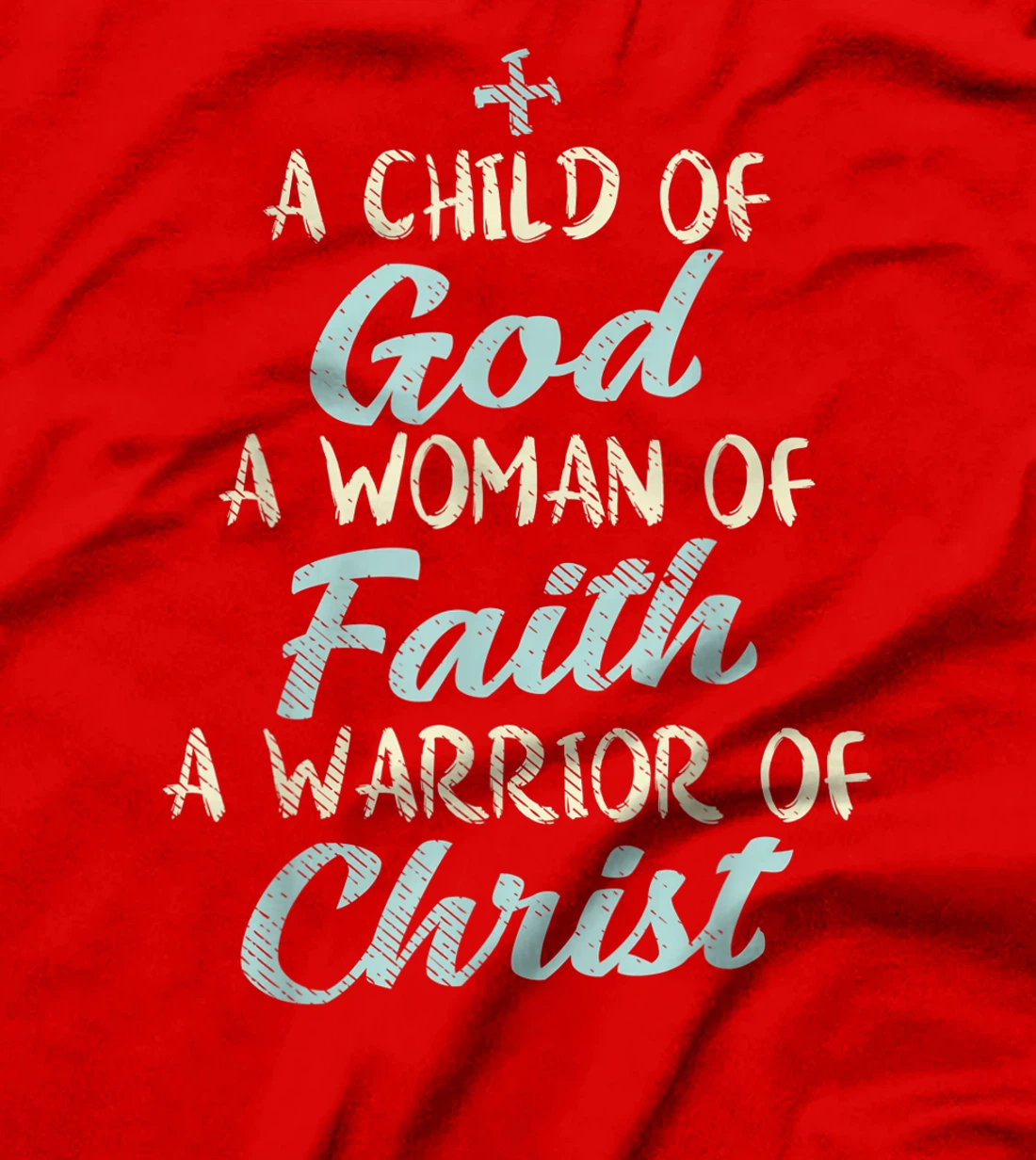 Child God Woman Faith Warrior Christ Jesus Christian Gift T-Shirt
