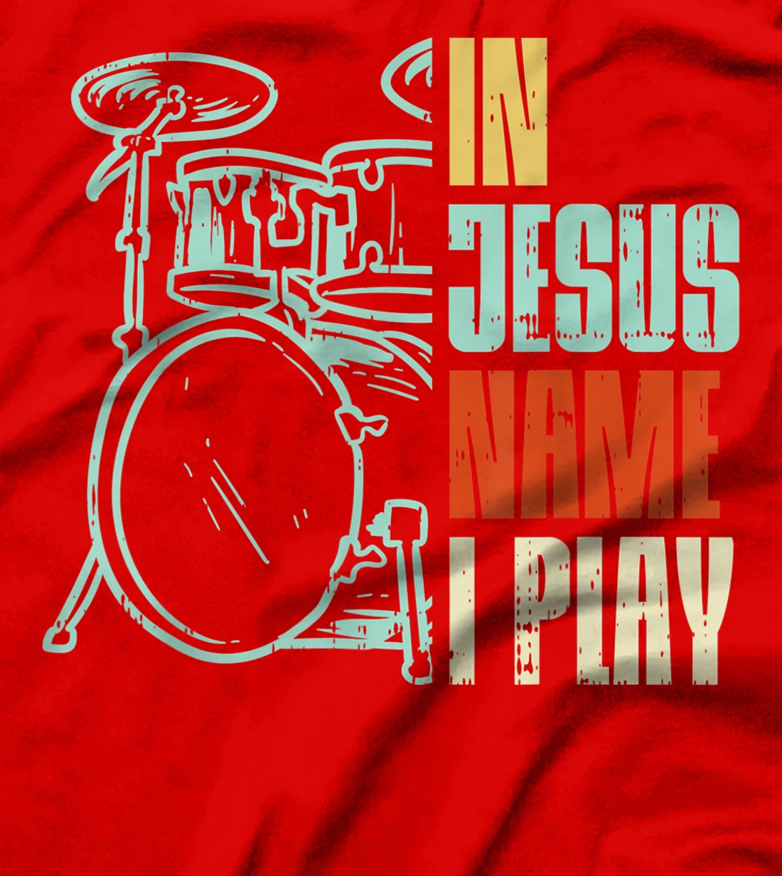 Jesus Name I Play Drums God Drumming Music Christian Drummer T-Shirt