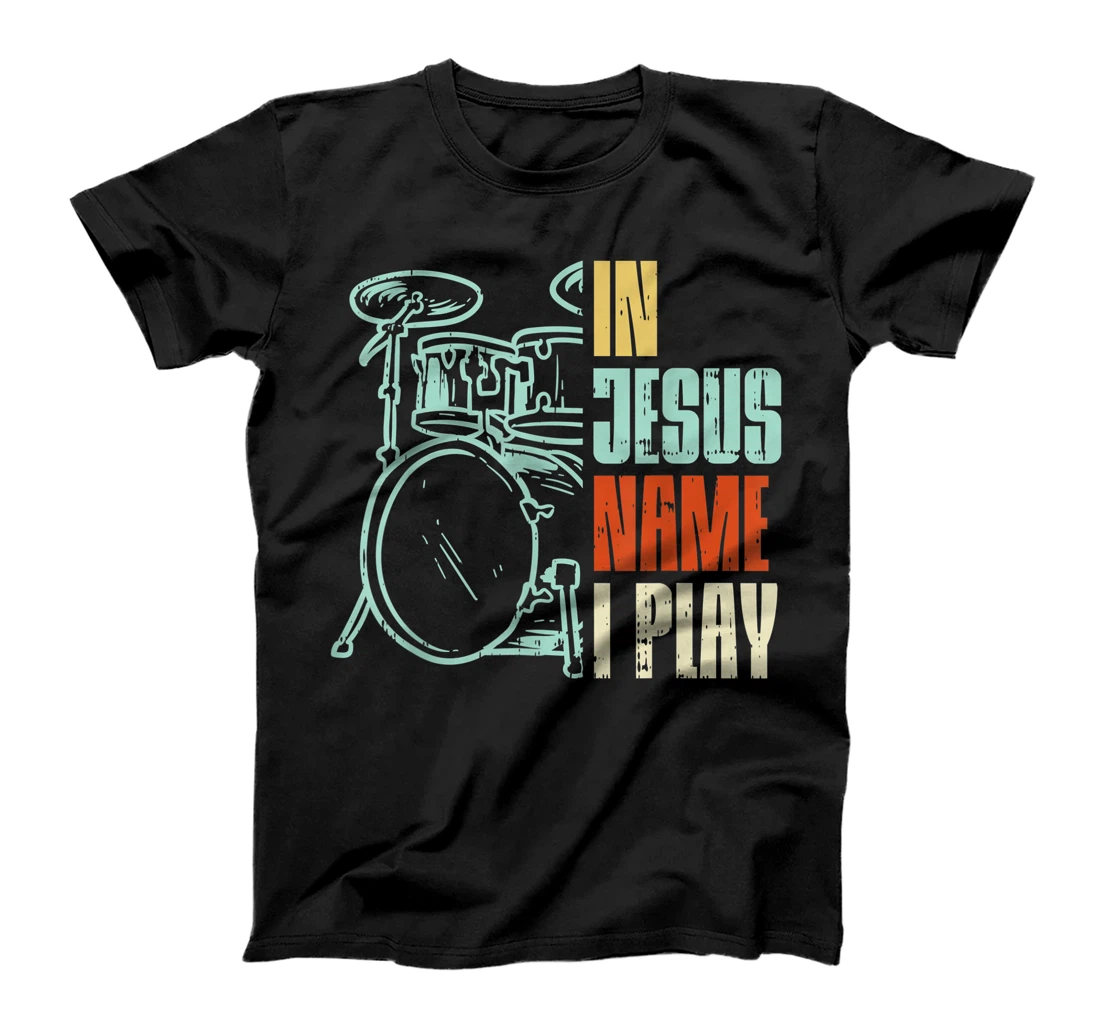 Jesus Name I Play Drums God Drumming Music Christian Drummer T-Shirt