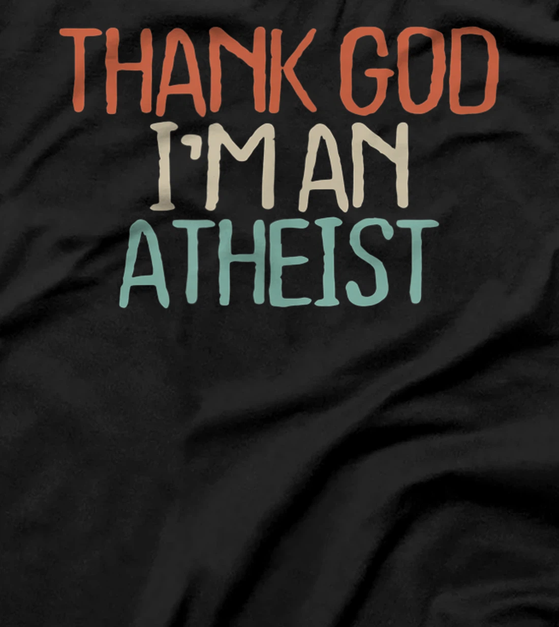 Funny Thank God I'm An Atheist Novelty Saying Girls Gift T-Shirt