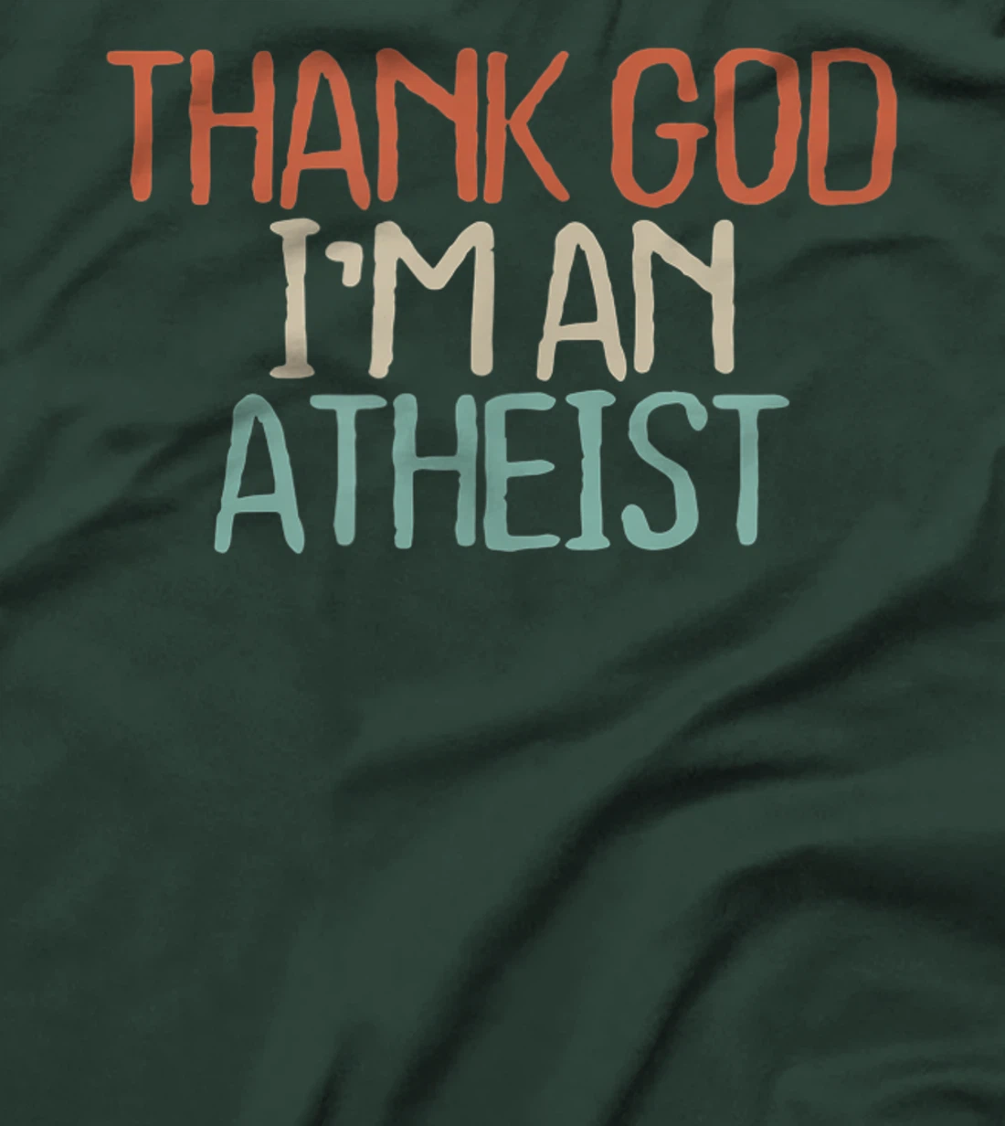 Funny Thank God I'm An Atheist Novelty Saying Girls Gift T-Shirt