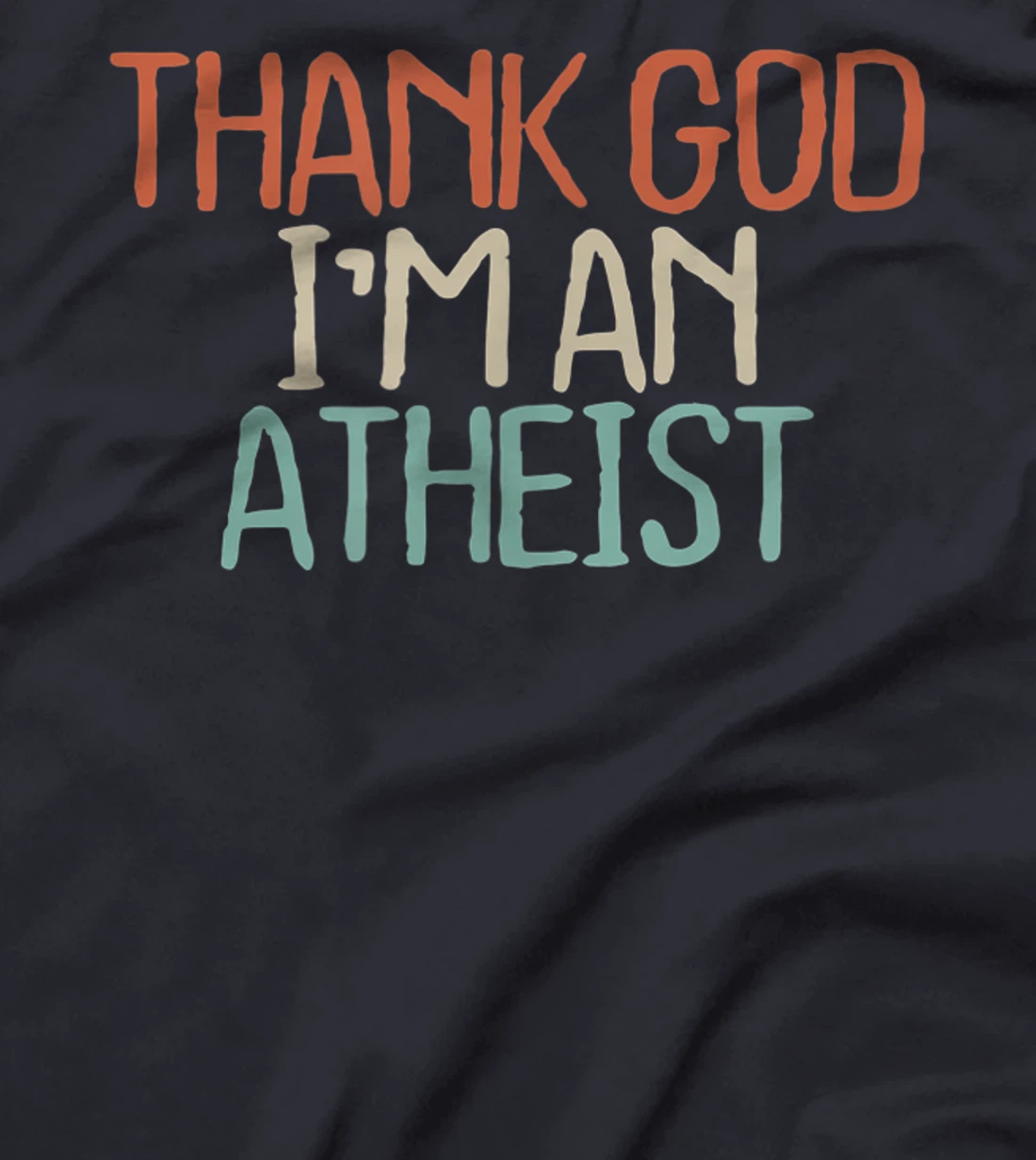 Funny Thank God I'm An Atheist Novelty Saying Girls Gift T-Shirt