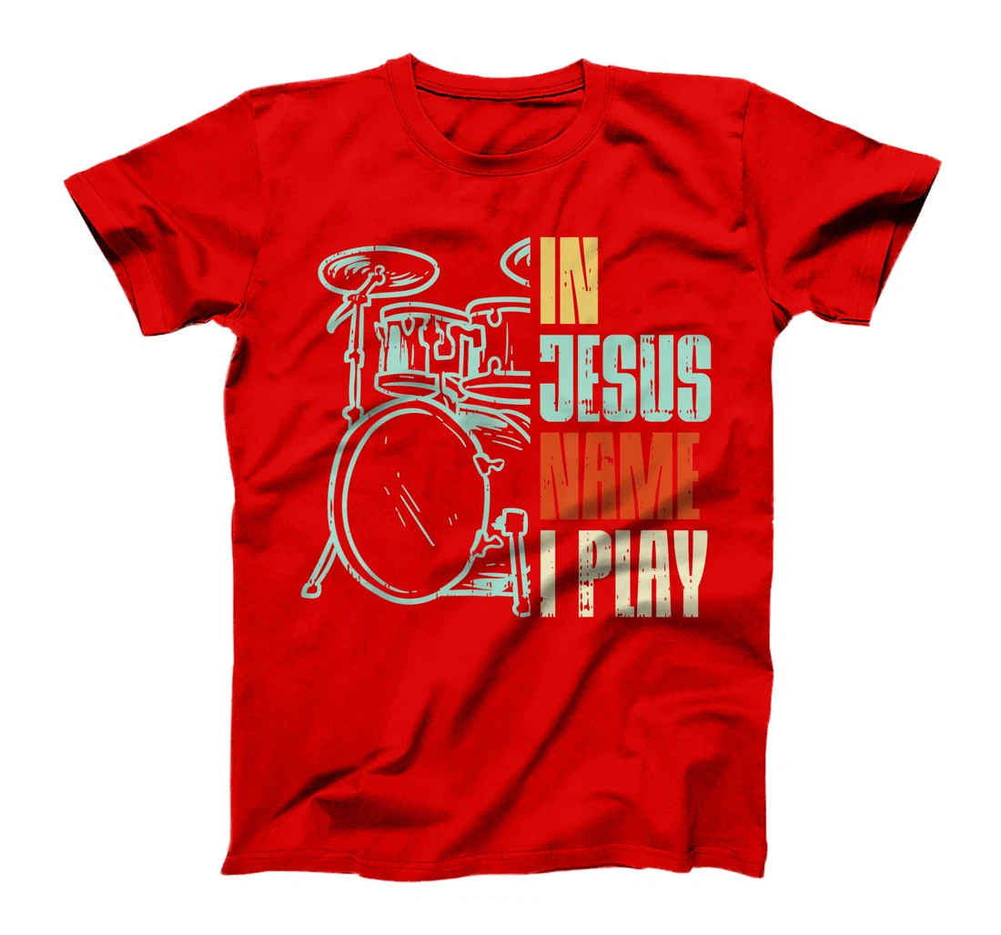 Jesus Name I Play Drums God Drumming Music Christian Drummer T-Shirt