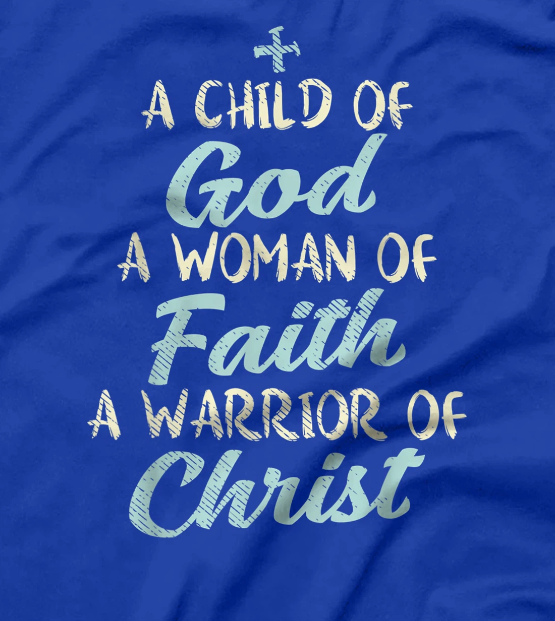Child God Woman Faith Warrior Christ Jesus Christian Gift T-Shirt