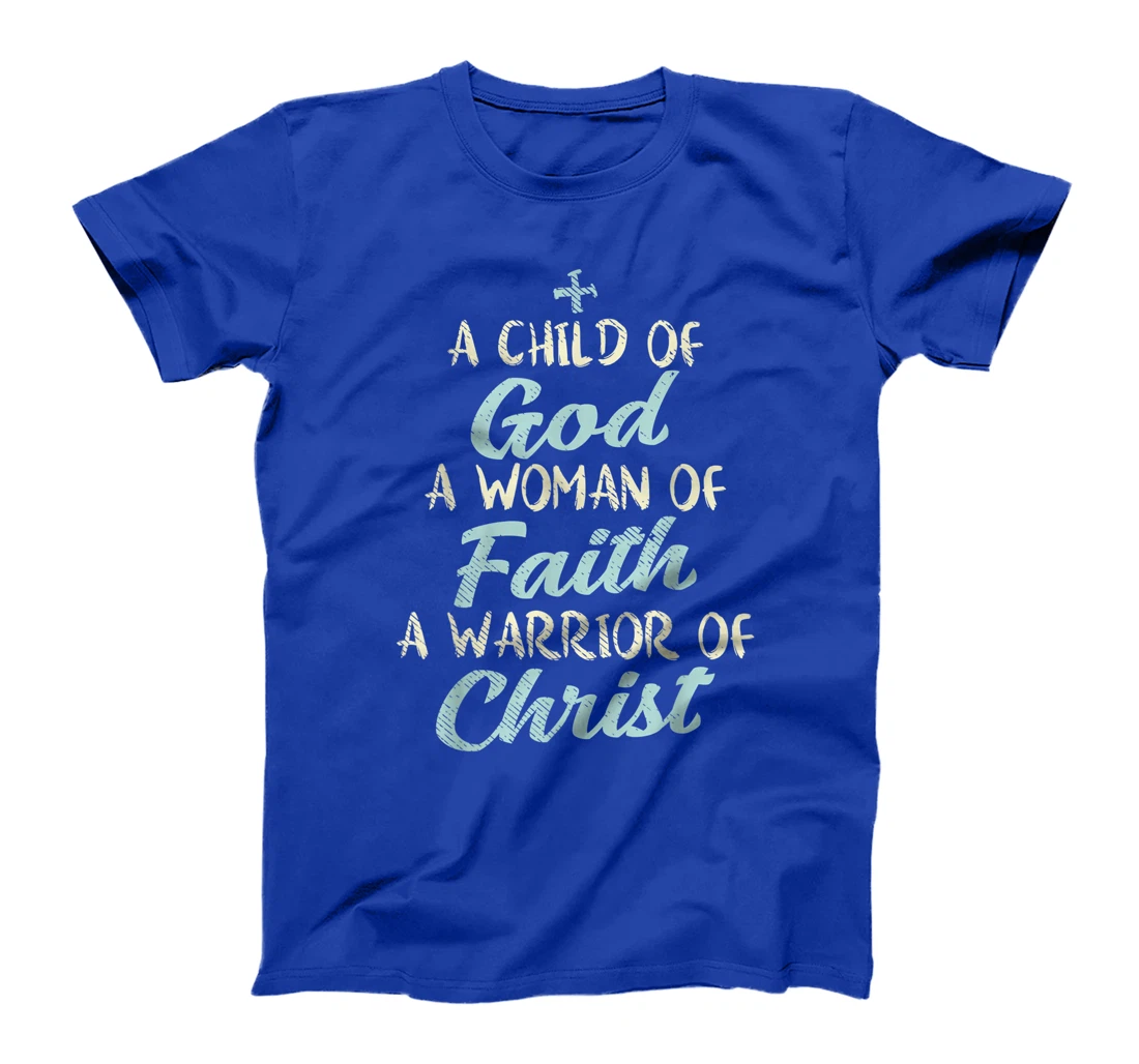 Child God Woman Faith Warrior Christ Jesus Christian Gift T-Shirt