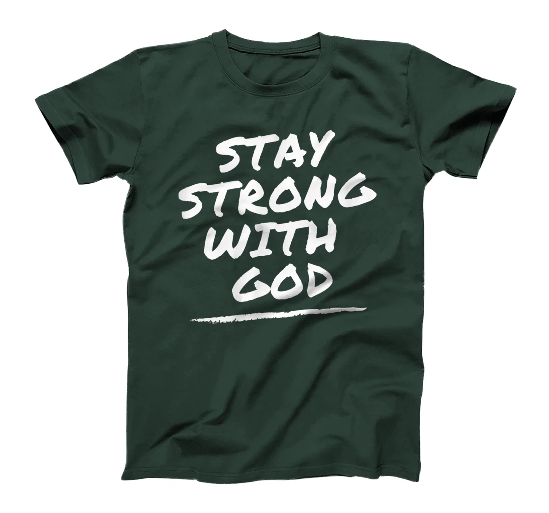 Stay Strong With God - Christian Faith Tee T-Shirt