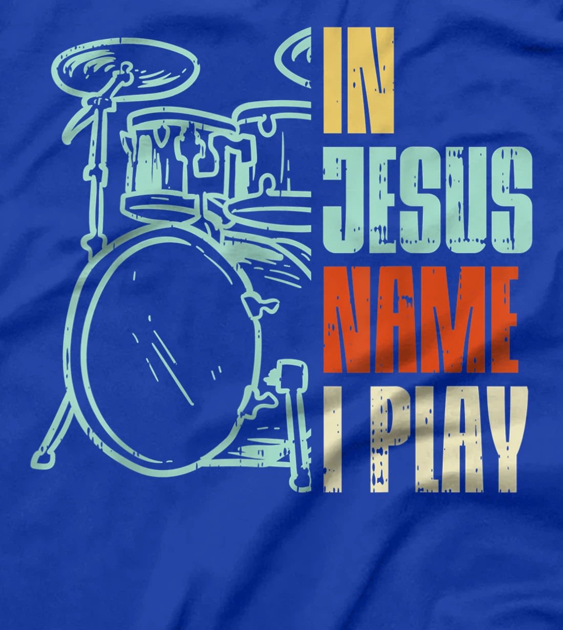 Jesus Name I Play Drums God Drumming Music Christian Drummer T-Shirt