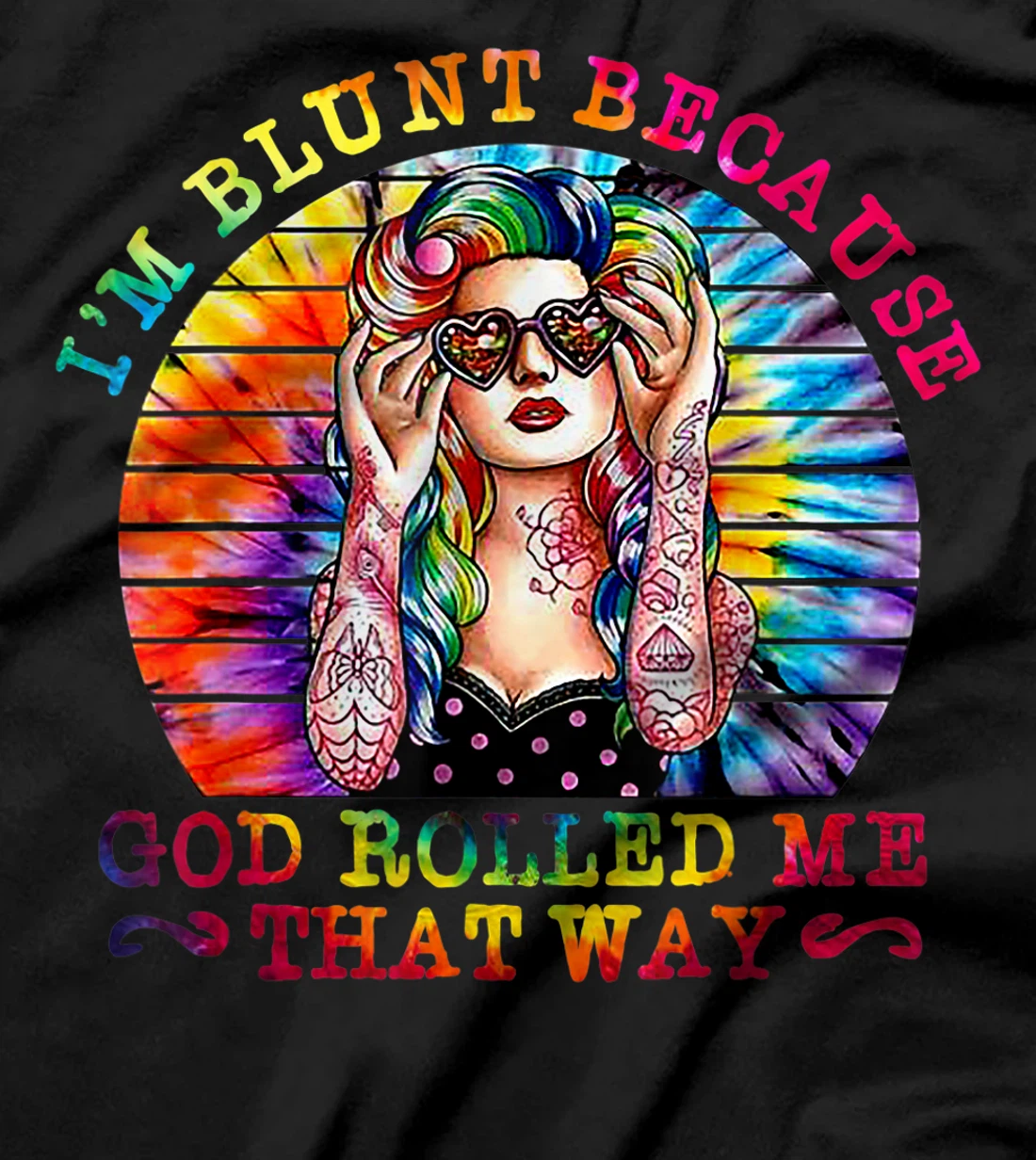 I'm Blunt Because God Rolled Me That Way Hippie T-Shirt