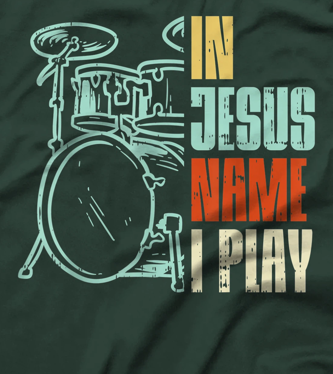 Jesus Name I Play Drums God Drumming Music Christian Drummer T-Shirt
