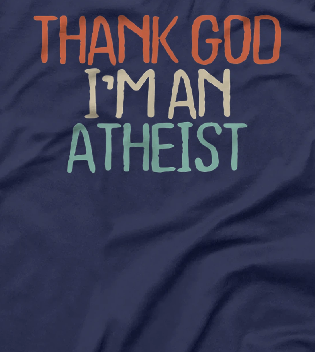 Funny Thank God I'm An Atheist Novelty Saying Girls Gift T-Shirt