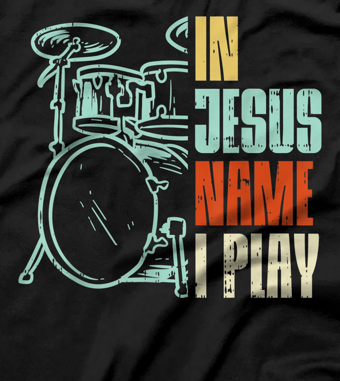 Jesus Name I Play Drums God Drumming Music Christian Drummer T-Shirt