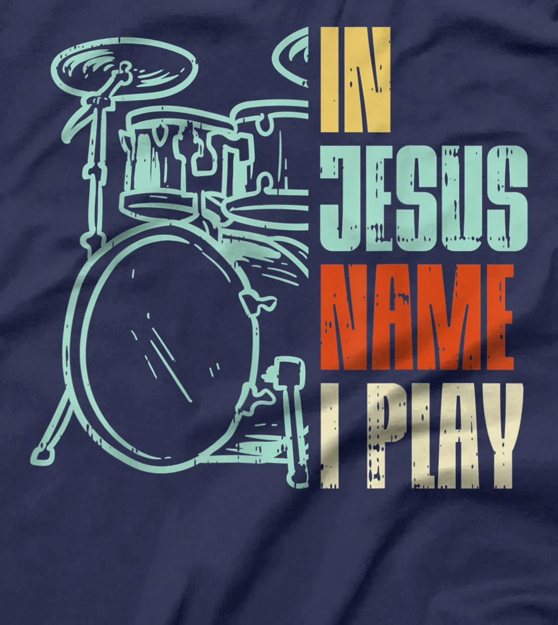 Jesus Name I Play Drums God Drumming Music Christian Drummer T-Shirt