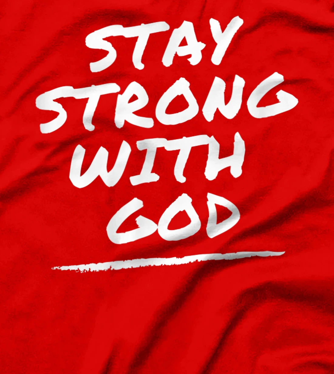 Stay Strong With God - Christian Faith Tee T-Shirt