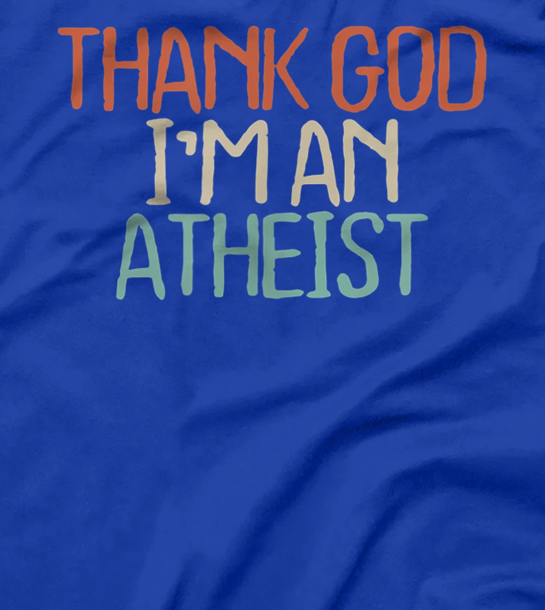 Funny Thank God I'm An Atheist Novelty Saying Girls Gift T-Shirt