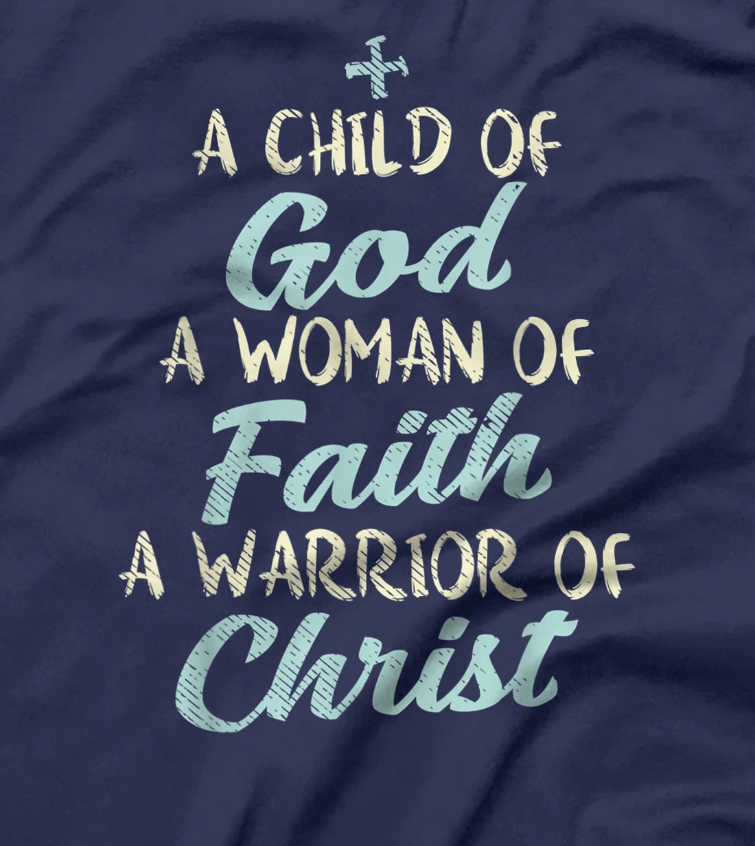 Child God Woman Faith Warrior Christ Jesus Christian Gift T-Shirt