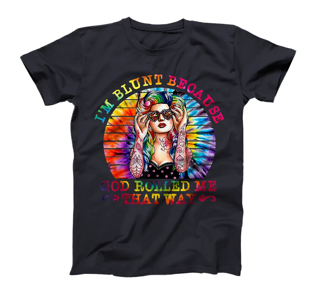 I'm Blunt Because God Rolled Me That Way Hippie T-Shirt