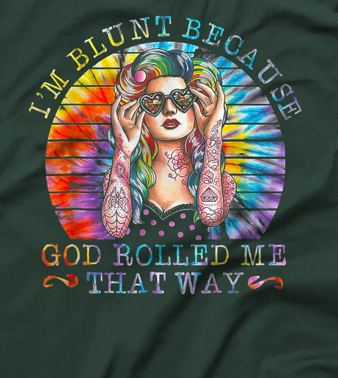 I'm Blunt Because God Rolled Me That Way Tattoos Girl T-Shirt