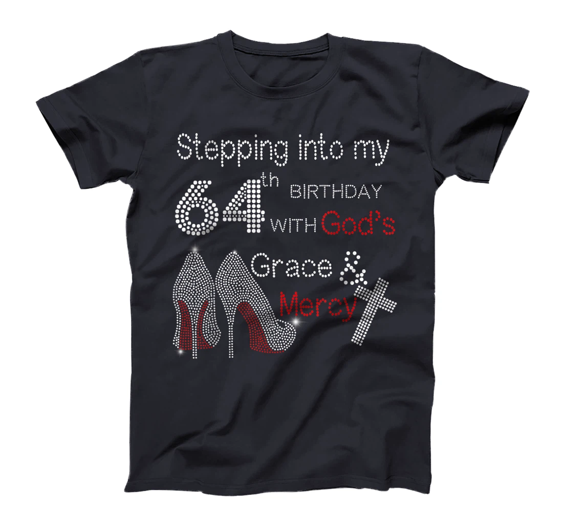 Stepping Into My 64th Birthday With God Christian Gift T-Shirt