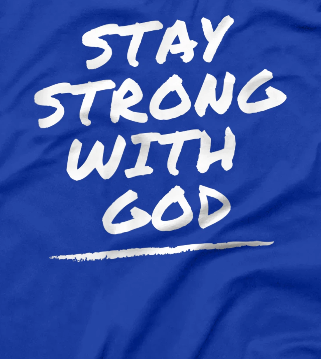 Stay Strong With God - Christian Faith Tee T-Shirt