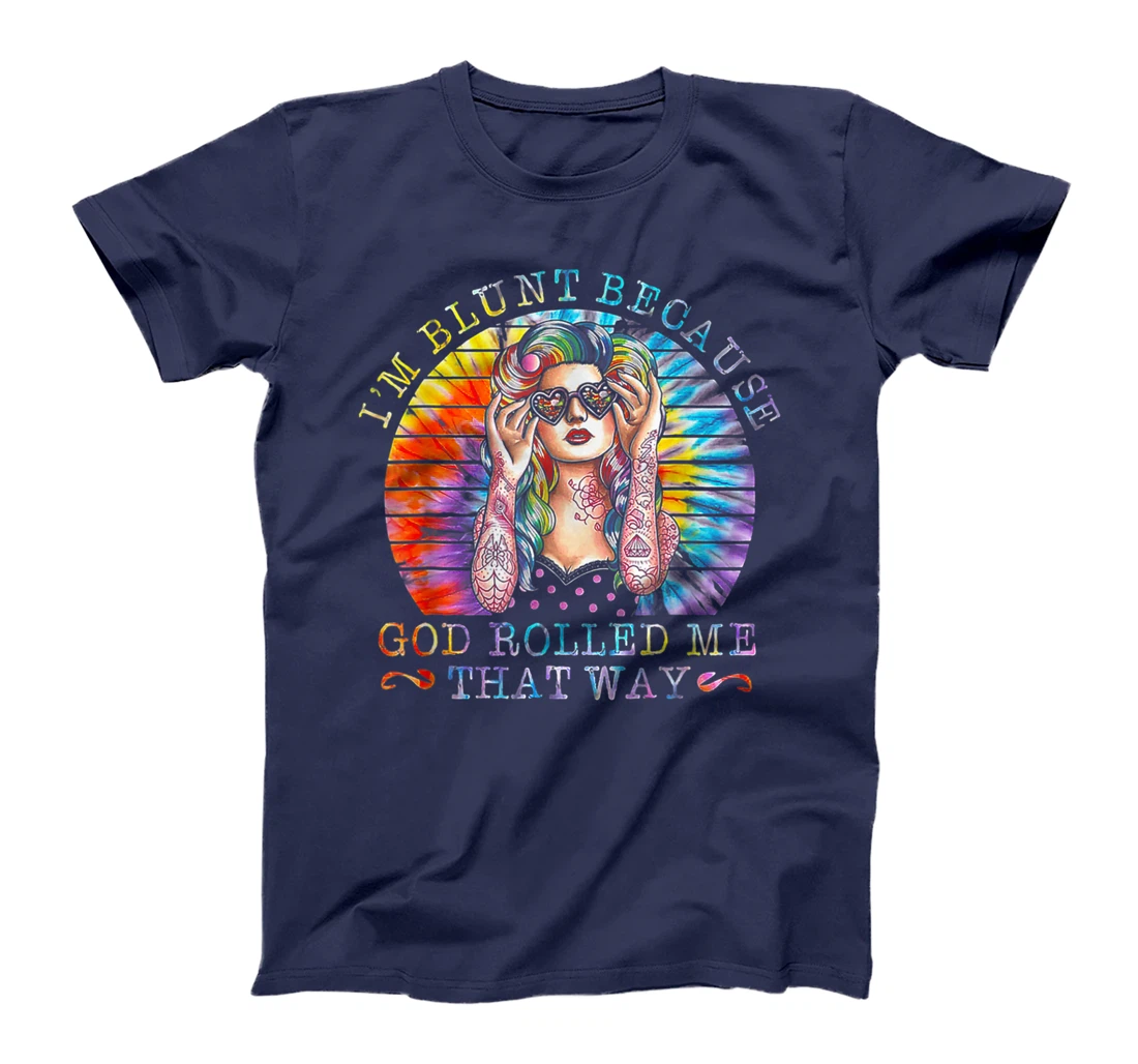 I'm Blunt Because God Rolled Me That Way Tattoos Girl T-Shirt