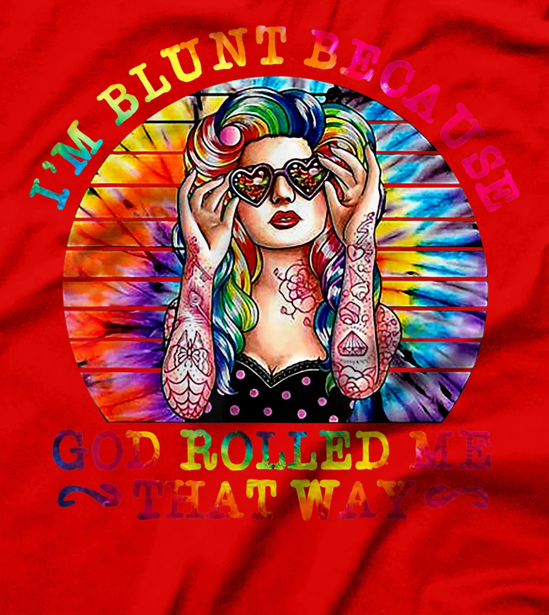 I'm Blunt Because God Rolled Me That Way Hippie T-Shirt