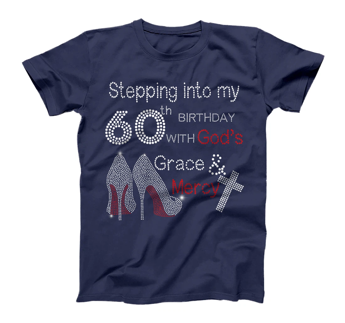 Stepping Into My 60th Birthday With God Christian Gift T-Shirt