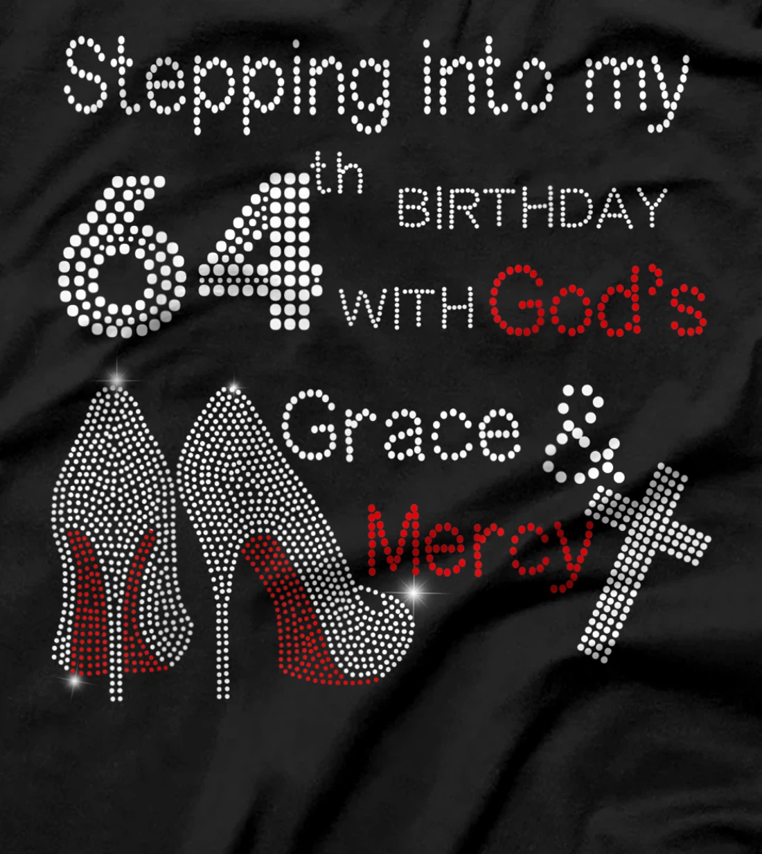 Stepping Into My 64th Birthday With God Christian Gift T-Shirt