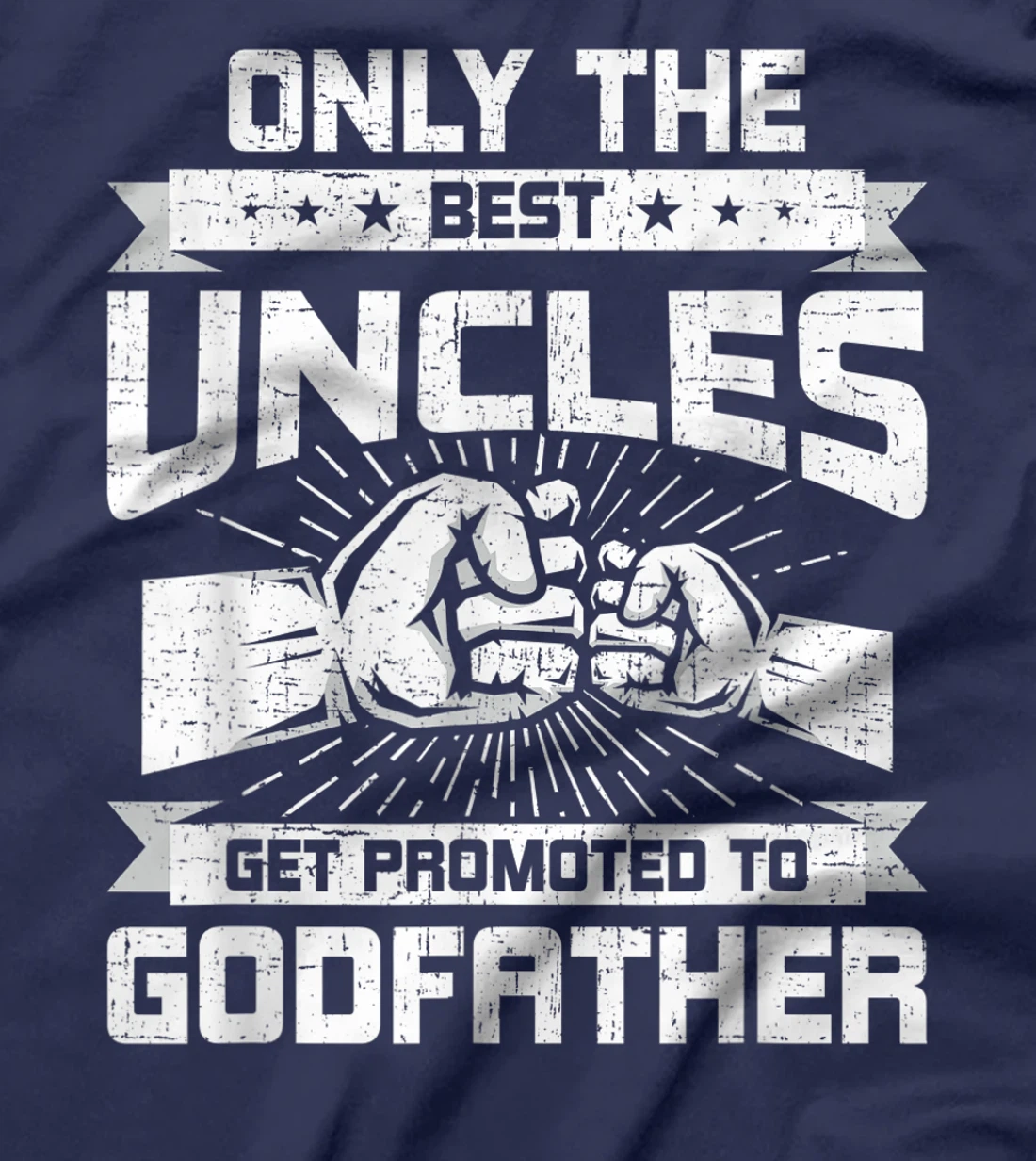 Only Best Uncles Get Promoted To Godfather Funny Gift T-Shirt