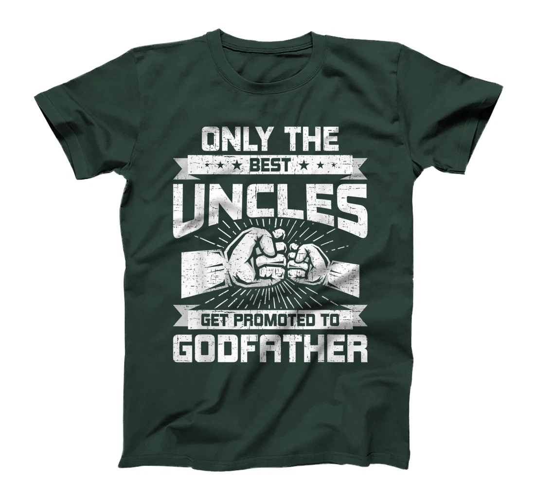 Only Best Uncles Get Promoted To Godfather Funny Gift T-Shirt