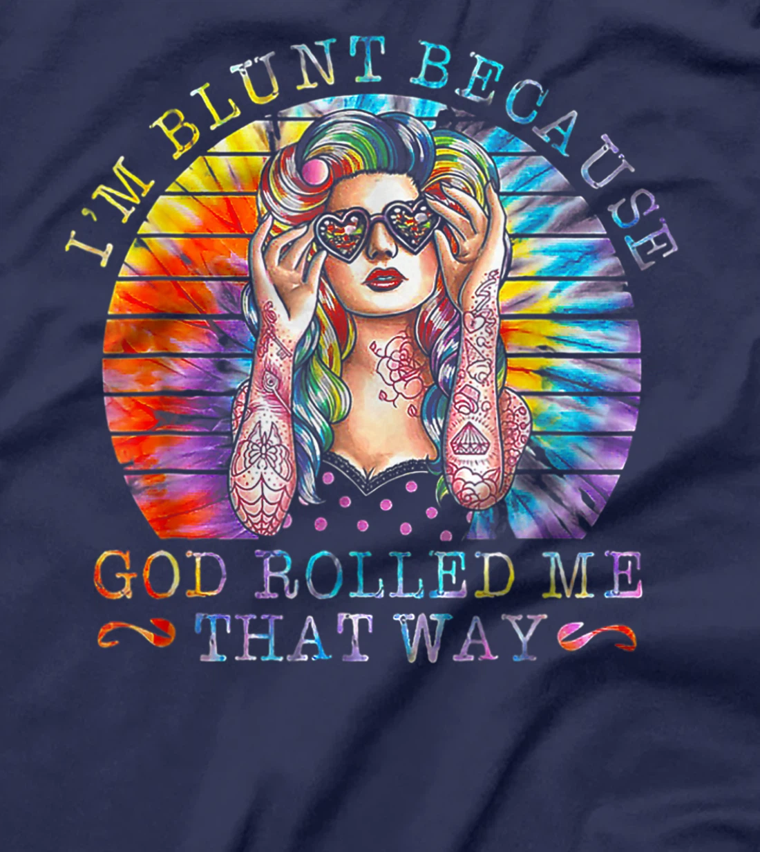 I'm Blunt Because God Rolled Me That Way Tattoos Girl T-Shirt