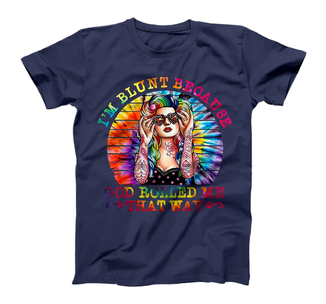I'm Blunt Because God Rolled Me That Way Hippie T-Shirt
