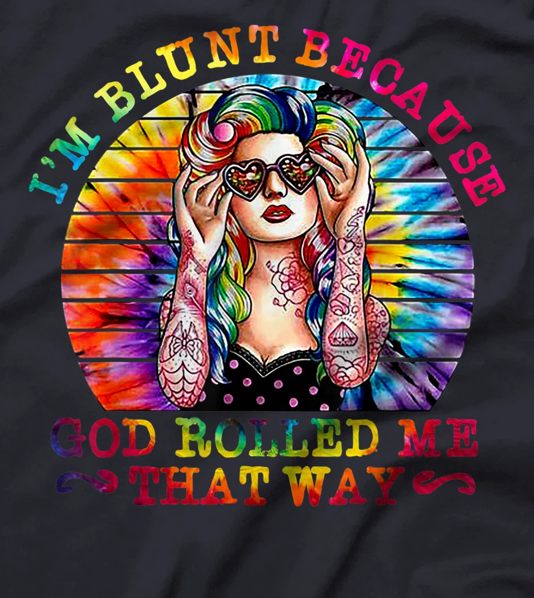 I'm Blunt Because God Rolled Me That Way Hippie T-Shirt