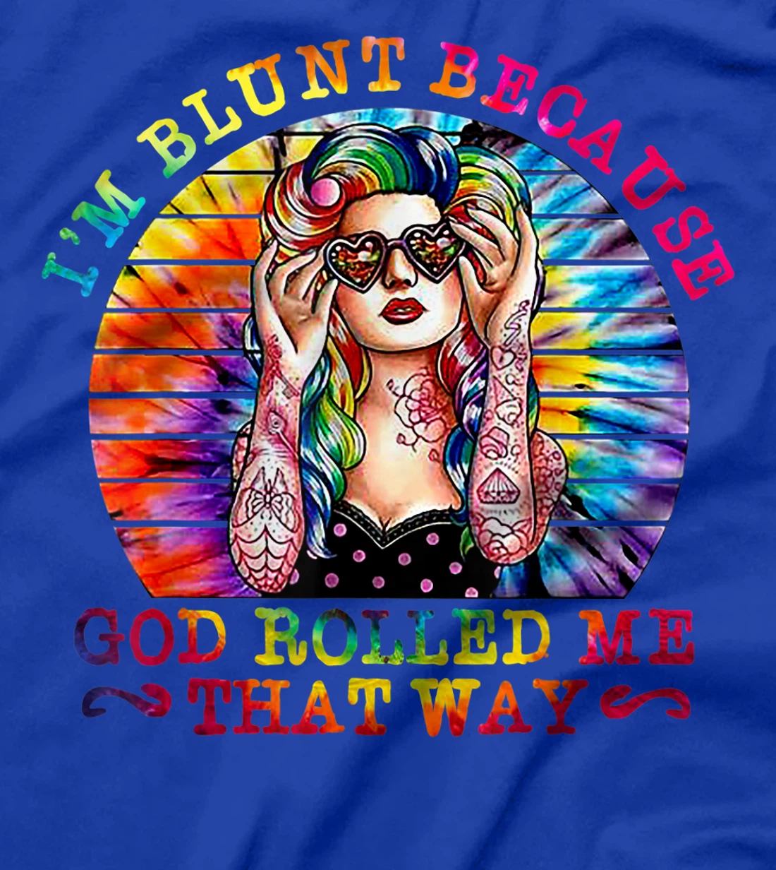 I'm Blunt Because God Rolled Me That Way Hippie T-Shirt