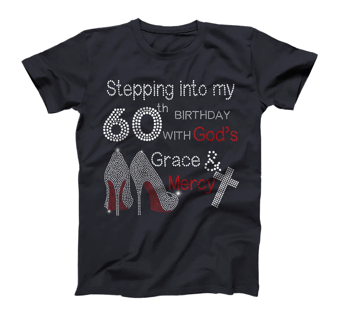 Stepping Into My 60th Birthday With God Christian Gift T-Shirt