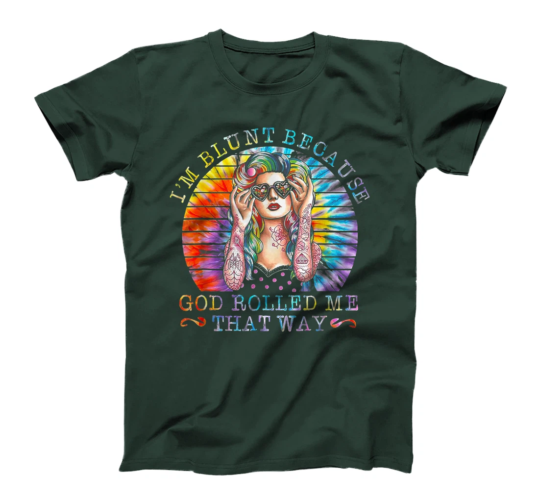 I'm Blunt Because God Rolled Me That Way Tattoos Girl T-Shirt