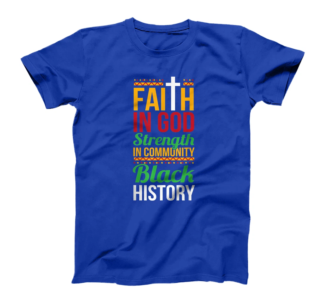 Faith In God Strength In Community Cool Black History Gift T-Shirt