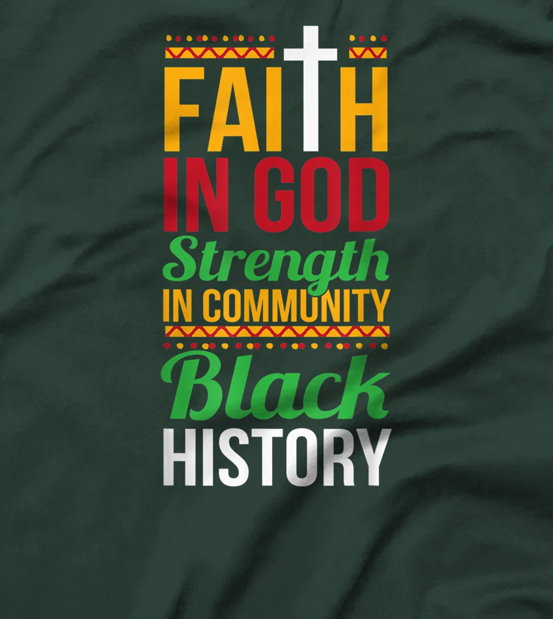 Faith In God Strength In Community Cool Black History Gift T-Shirt