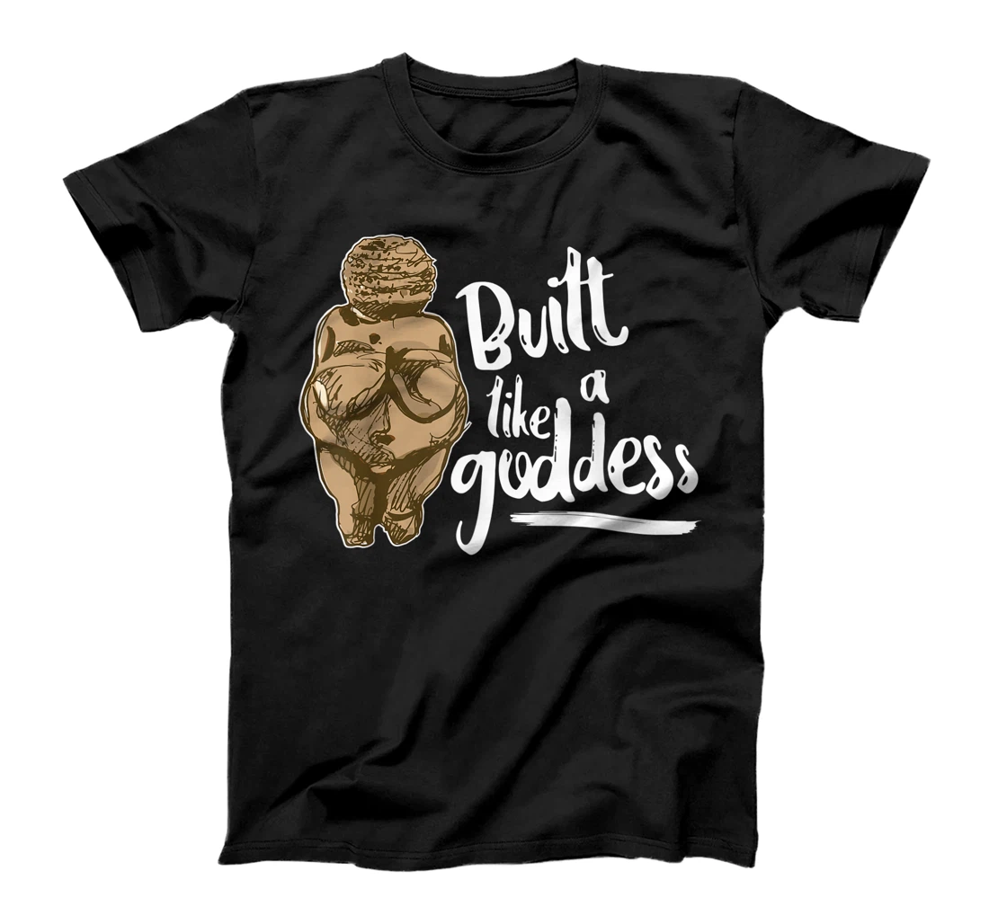 Built Like a Goddess Venus of Willendorf Body Positivity BBW T-Shirt