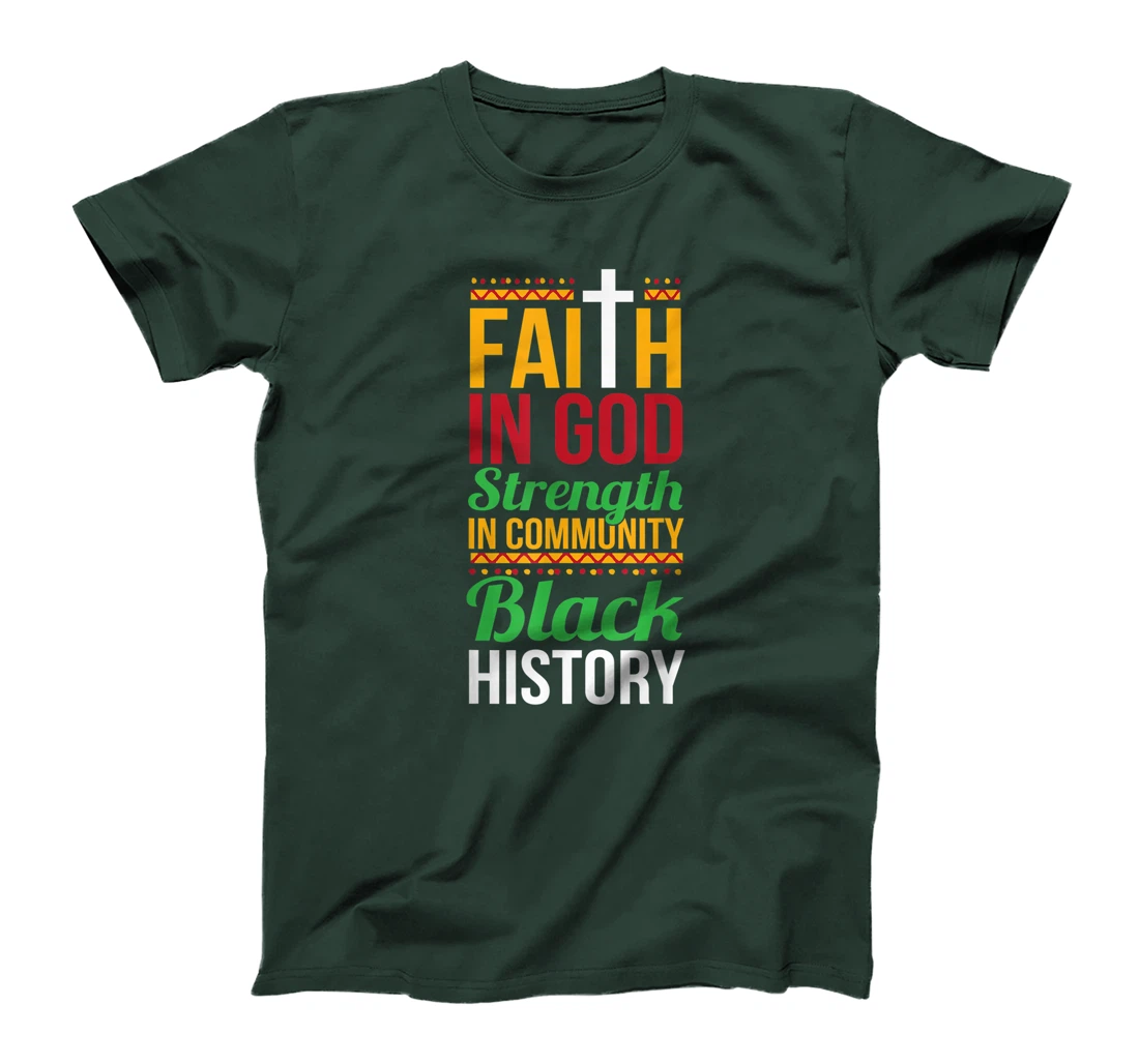 Faith In God Strength In Community Cool Black History Gift T-Shirt