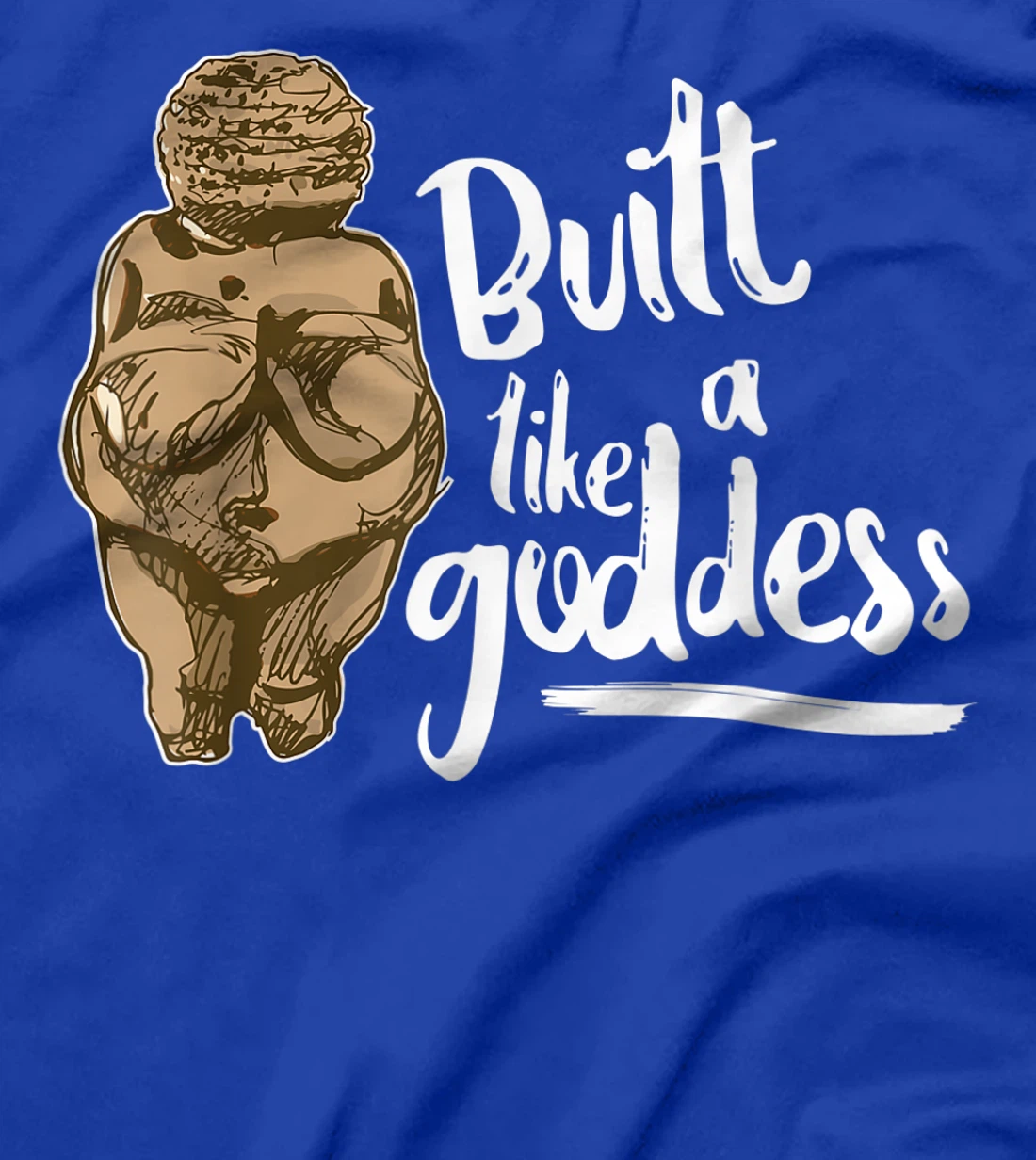 Built Like a Goddess Venus of Willendorf Body Positivity BBW T-Shirt