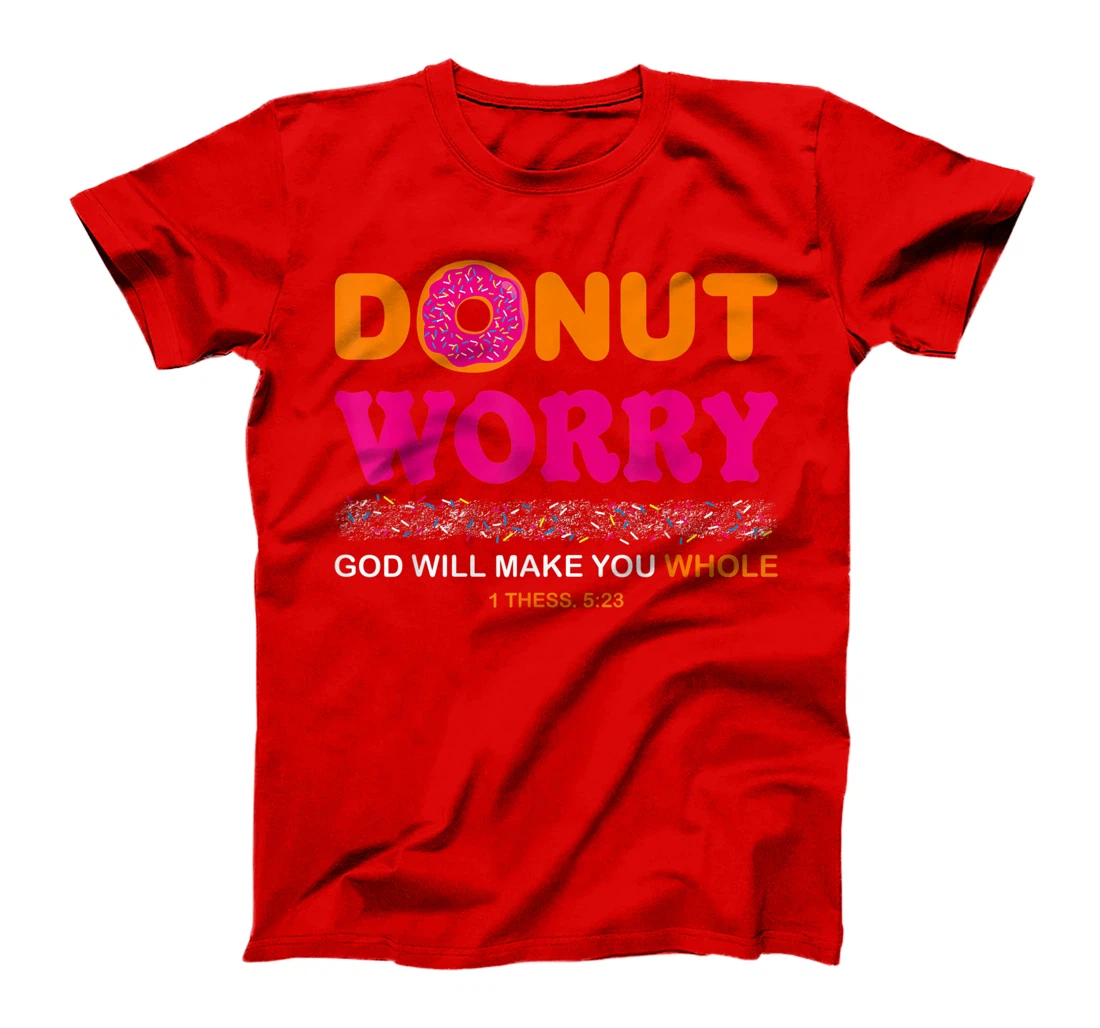 Donut Worry Be Happy God Will Make You Whole Humor Christian T-Shirt
