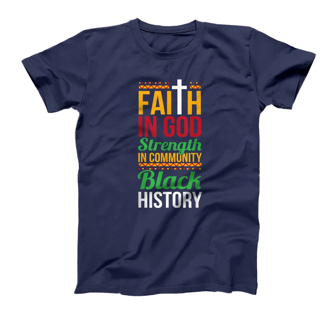 Faith In God Strength In Community Cool Black History Gift T-Shirt