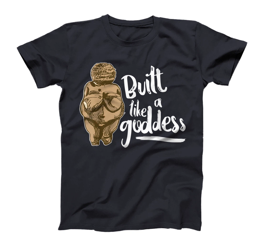 Built Like a Goddess Venus of Willendorf Body Positivity BBW T-Shirt