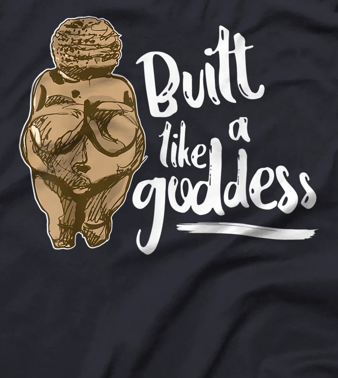 Built Like a Goddess Venus of Willendorf Body Positivity BBW T-Shirt